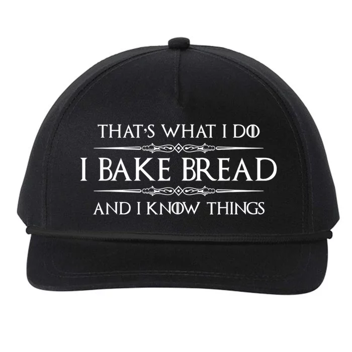 Bread Baker I Bake Bread & I Know Things Baking Snapback Five-Panel Rope Hat