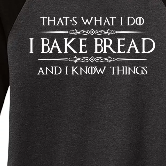 Bread Baker I Bake Bread & I Know Things Baking Women's Tri-Blend 3/4-Sleeve Raglan Shirt