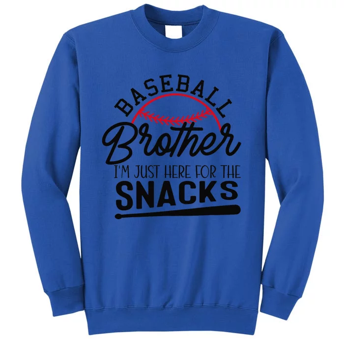 Baseball Brother IM Just Here For The Snacks Funny Baseball Tall Sweatshirt