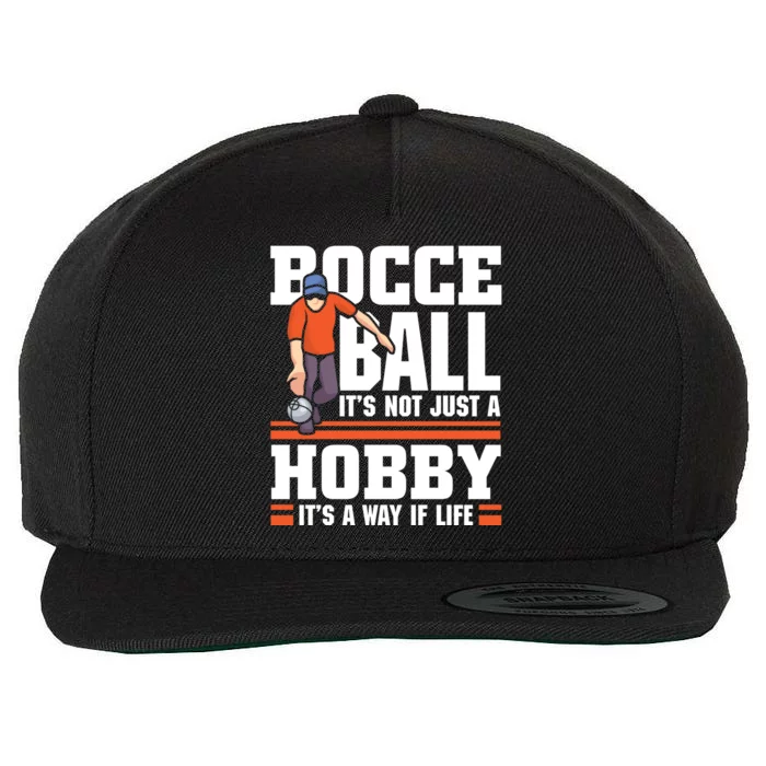 Bocce Ball ItS Not Just A Hobby Bocce Ball Gift Wool Snapback Cap