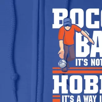 Bocce Ball ItS Not Just A Hobby Bocce Ball Gift Full Zip Hoodie