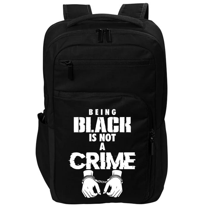 Being Black Is Not A Crime My Skin Color Is Not A Crime Blm Great Gift Impact Tech Backpack