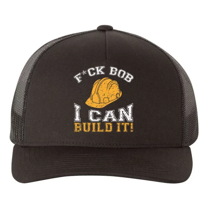 Bob Builder I Funny Construction Worker Yupoong Adult 5-Panel Trucker Hat