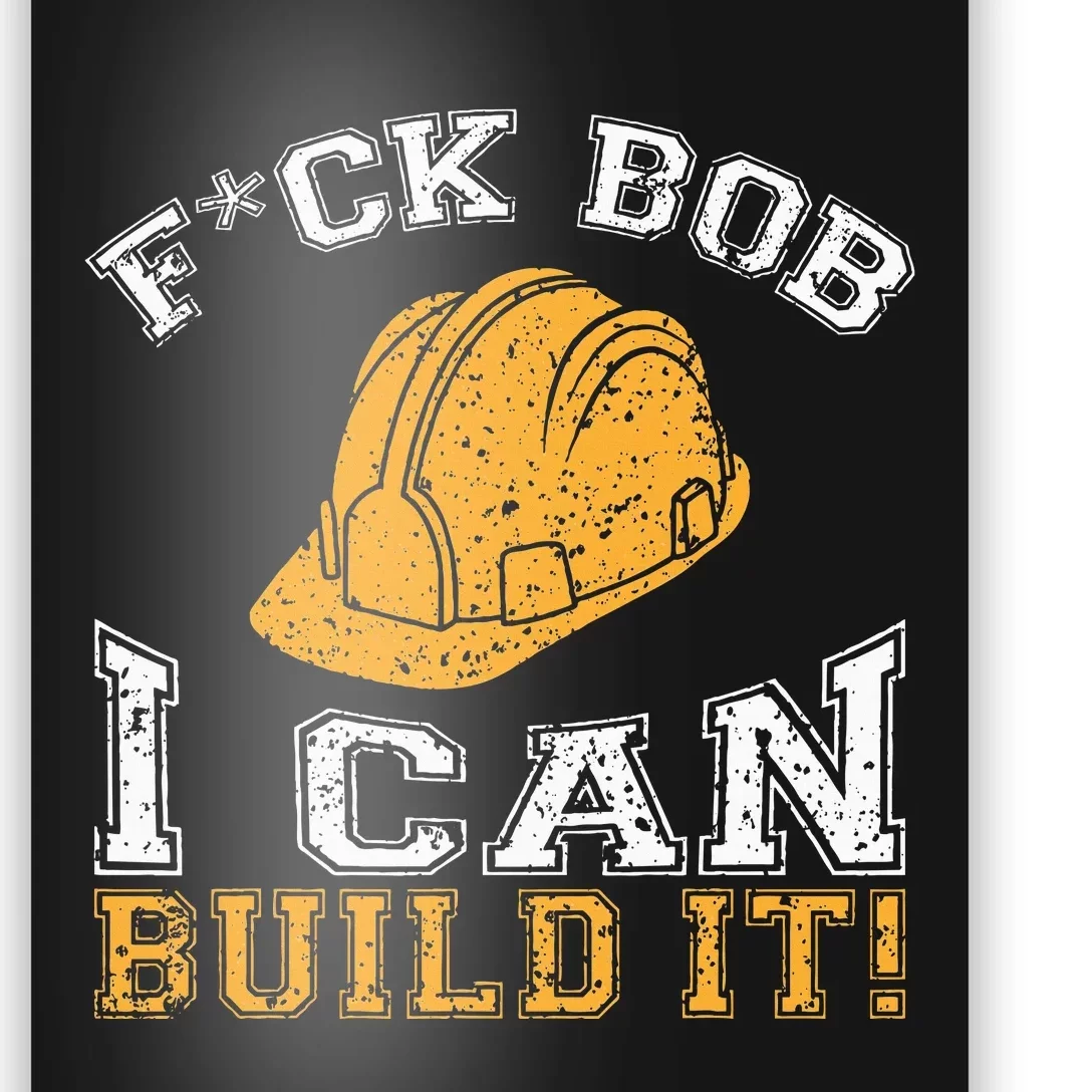 Bob Builder I Funny Construction Worker Poster