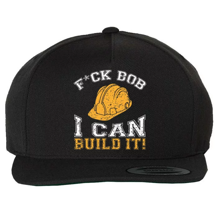 Bob Builder I Funny Construction Worker Wool Snapback Cap