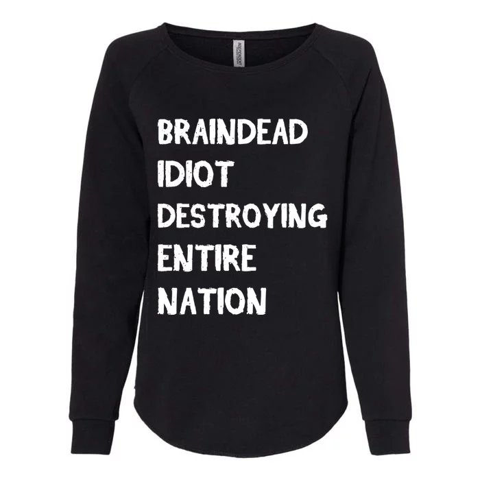 Biden Braindead Idiot Destroying Entire Nation Distressed Gift Womens California Wash Sweatshirt