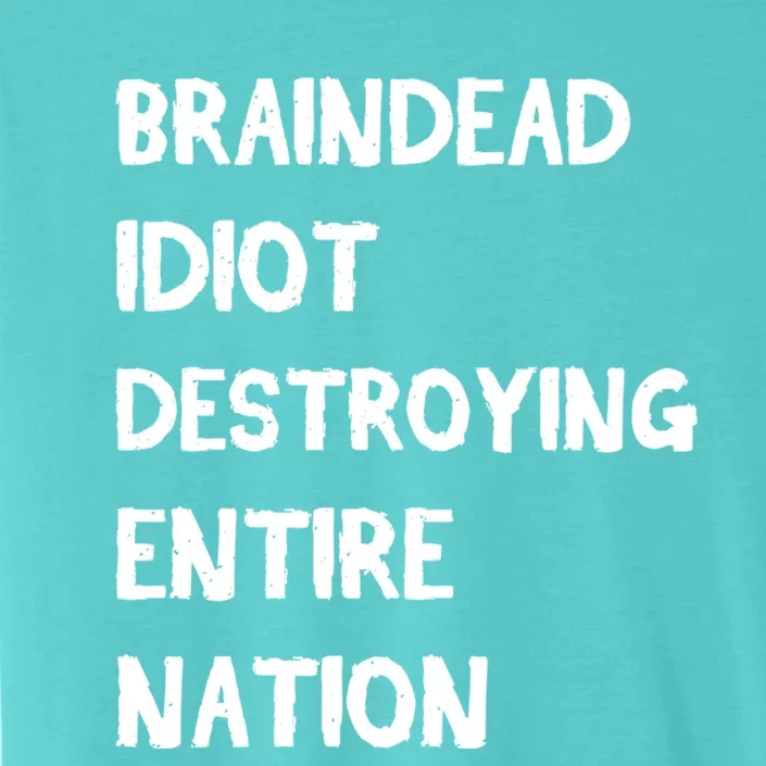 Biden Braindead Idiot Destroying Entire Nation Distressed Gift ChromaSoft Performance T-Shirt