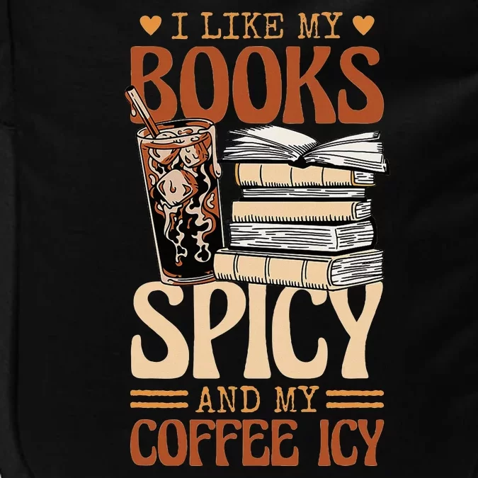 Bookish Bookworm I Like My Books Spicy And My Coffee Icy Impact Tech Backpack