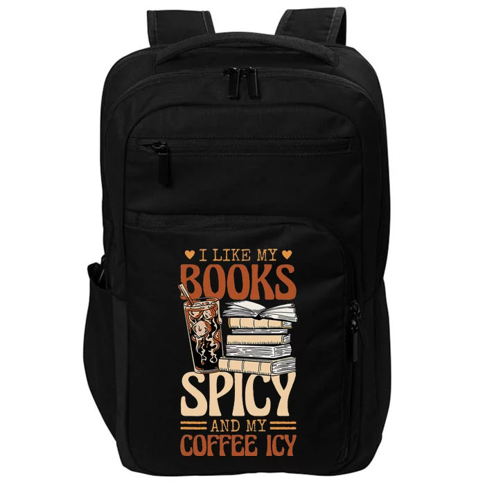 Bookish Bookworm I Like My Books Spicy And My Coffee Icy Impact Tech Backpack