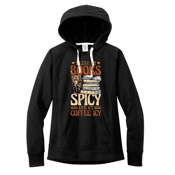 Bookish Bookworm I Like My Books Spicy And My Coffee Icy Women's Fleece Hoodie