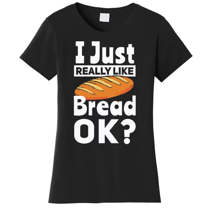 Bread Baking I Like Baker Women's T-Shirt