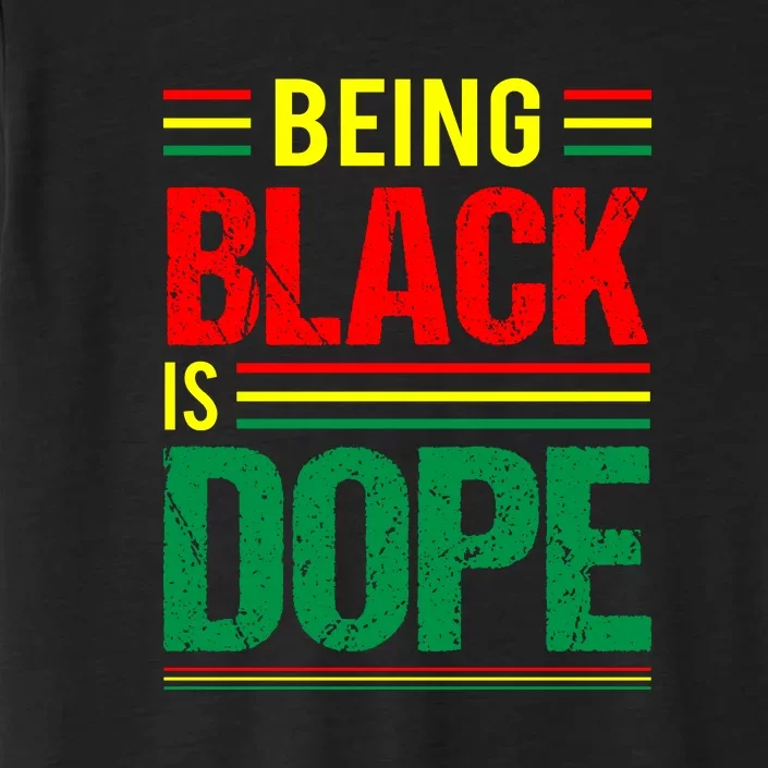 Being Black Is Dope African American Gift For Black History Month ChromaSoft Performance T-Shirt