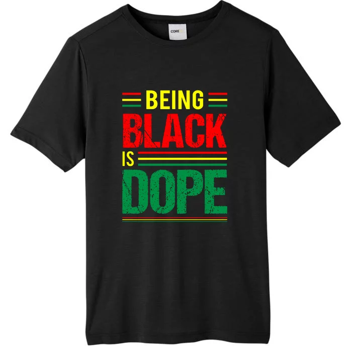 Being Black Is Dope African American Gift For Black History Month ChromaSoft Performance T-Shirt