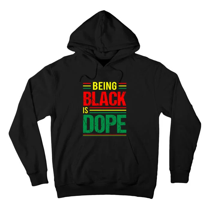 Being Black Is Dope African American Gift For Black History Month Tall Hoodie