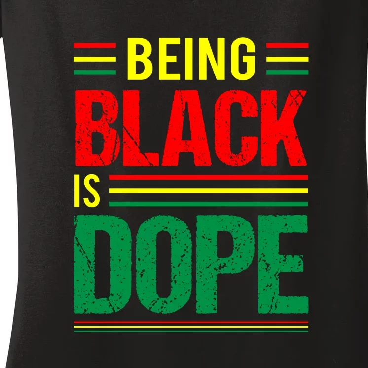 Being Black Is Dope African American Gift For Black History Month Women's V-Neck T-Shirt