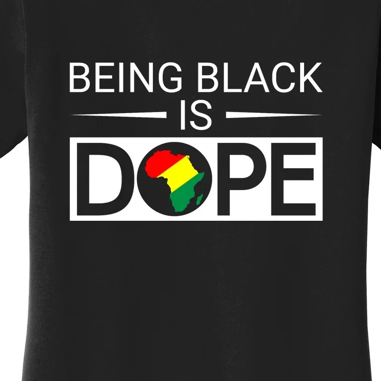 Being Black Is Dope African Gift For Black History Month Women's T-Shirt