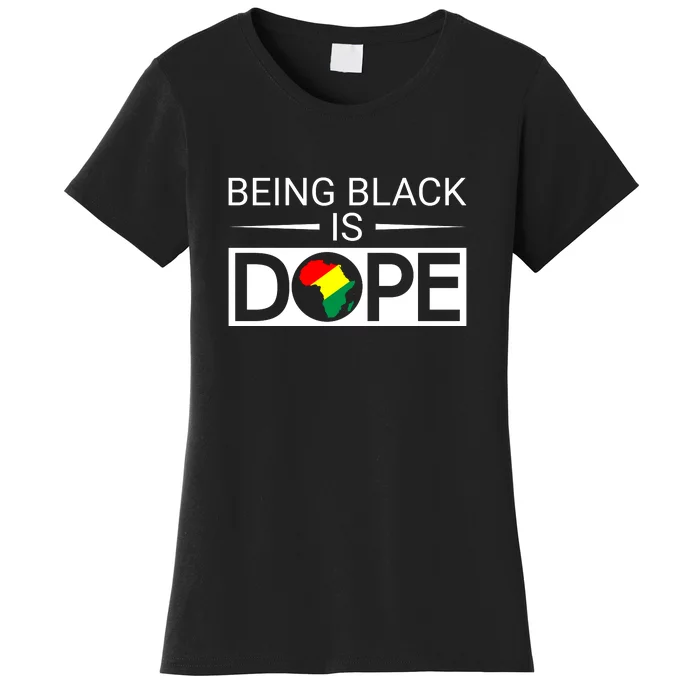 Being Black Is Dope African Gift For Black History Month Women's T-Shirt