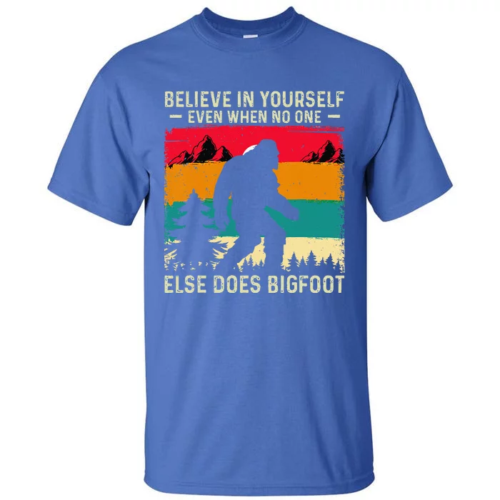 Bigfoot Believe In Yourself Tall T-Shirt