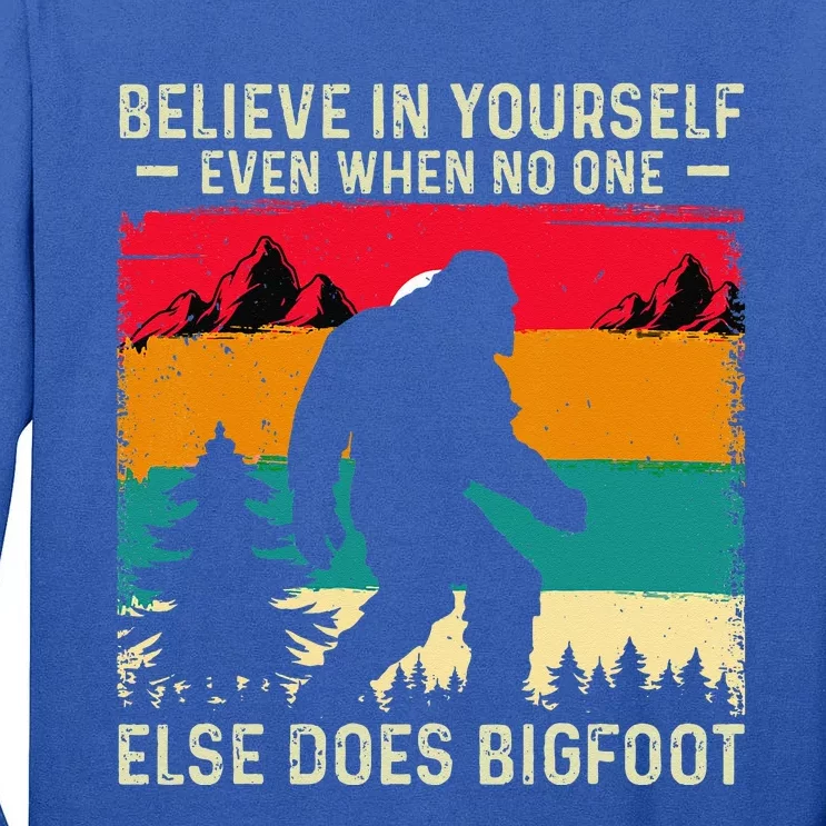 Bigfoot Believe In Yourself Tall Long Sleeve T-Shirt