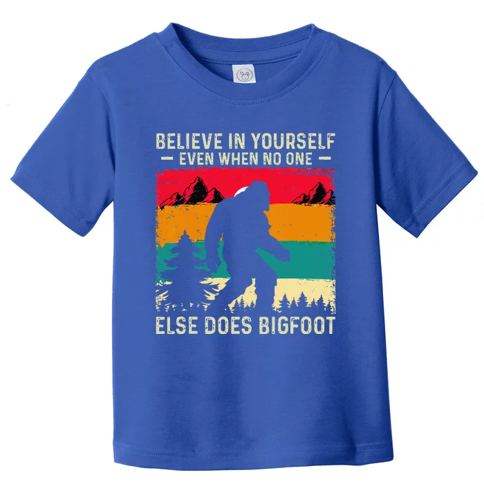 Bigfoot Believe In Yourself Toddler T-Shirt