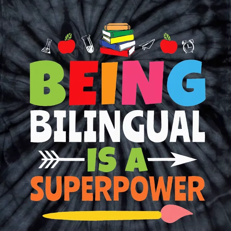 Being Bilingual Is A Superpower Back To School Tie-Dye T-Shirt