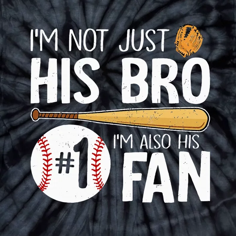 Baseball Brother IM Not Just His Bro IM His Number One Fan Tie-Dye T-Shirt