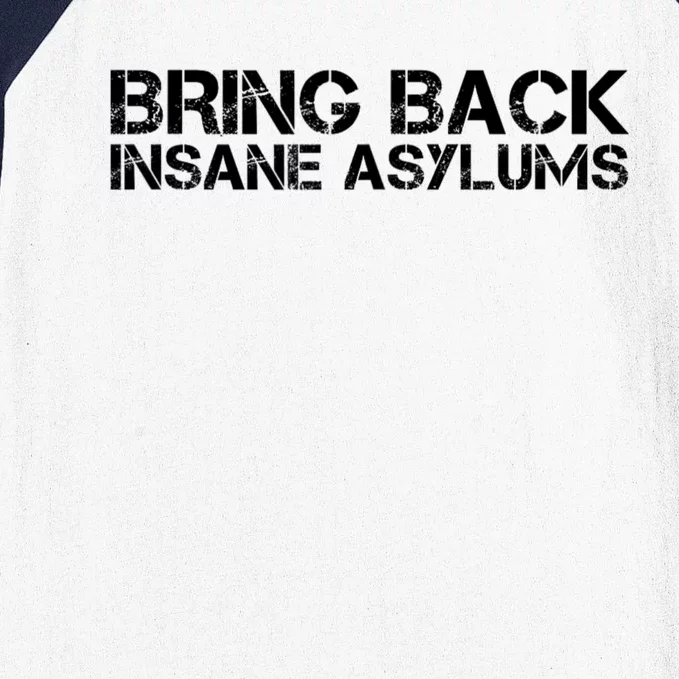 Bring Back Insane Asylums Baseball Sleeve Shirt