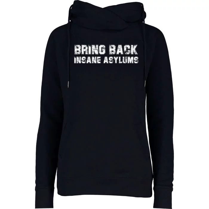 Bring Back Insane Asylums Womens Funnel Neck Pullover Hood