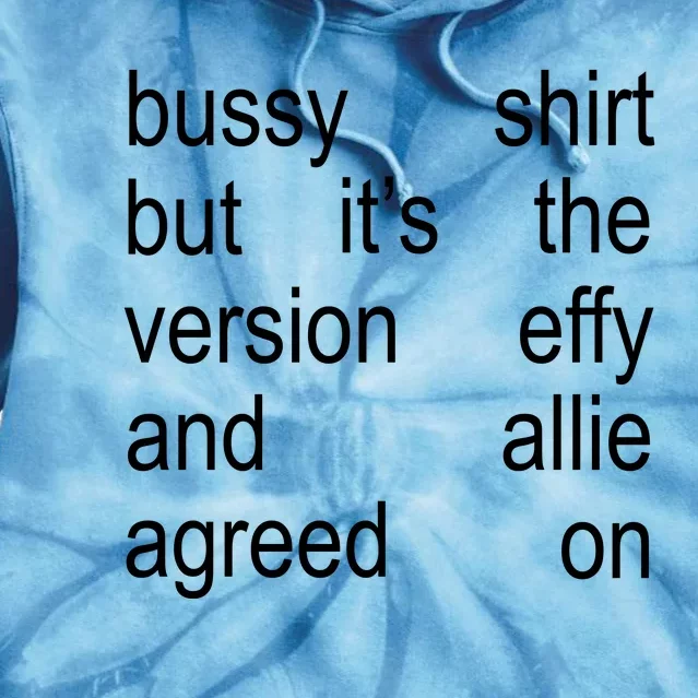 Bussy But It’S Th Version Effy And Allie Agreed On Tie Dye Hoodie