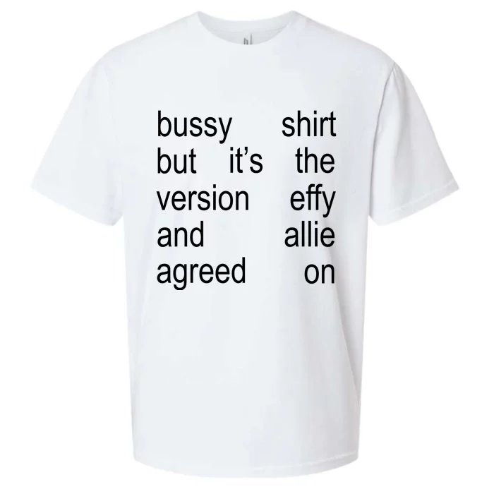 Bussy But It’S Th Version Effy And Allie Agreed On Sueded Cloud Jersey T-Shirt