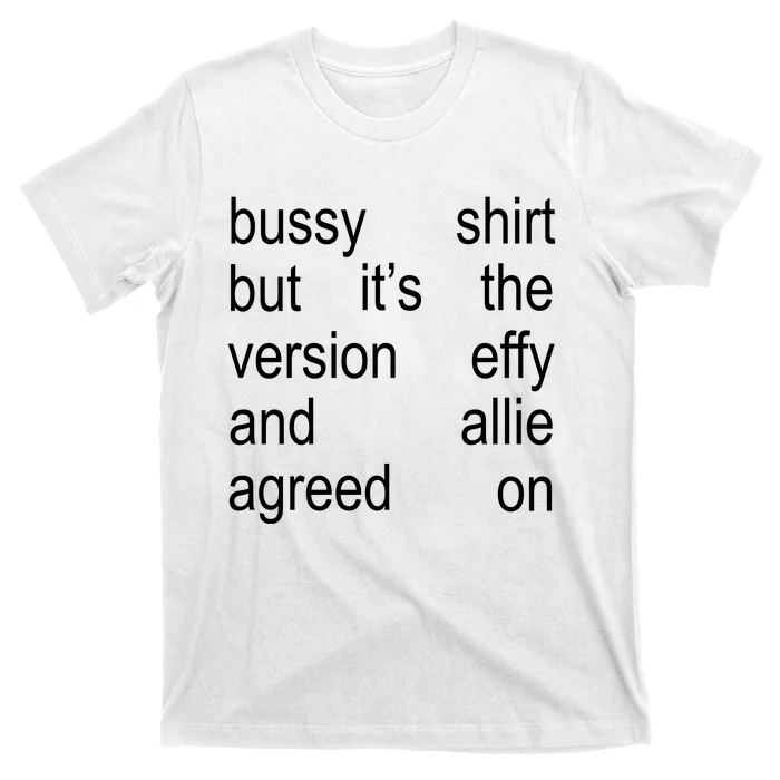 Bussy But It’S Th Version Effy And Allie Agreed On T-Shirt