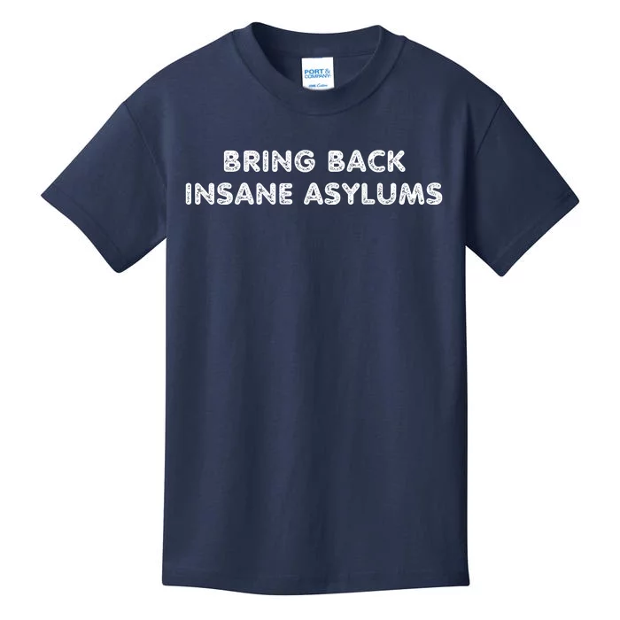 Bring Back Insane Asylums Kids T-Shirt