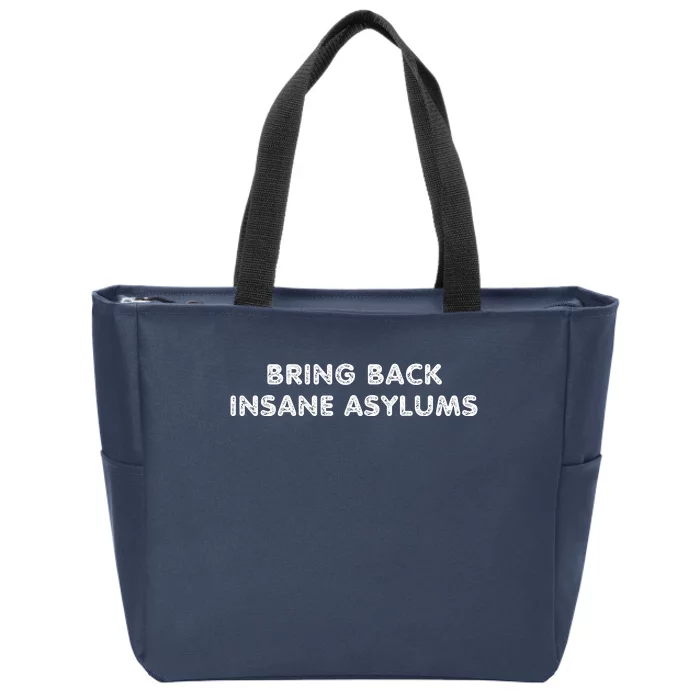 Bring Back Insane Asylums Zip Tote Bag