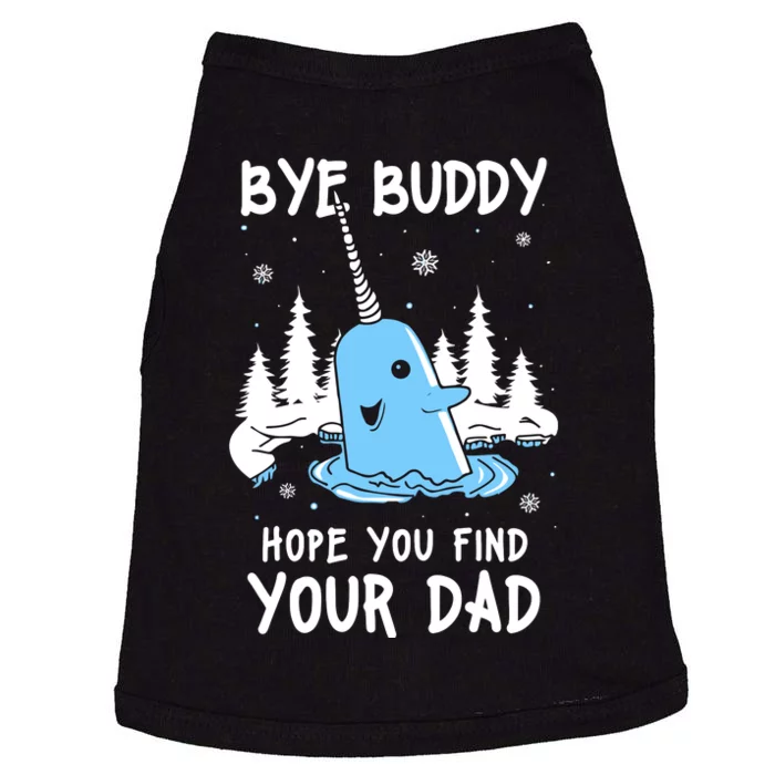 Bye Buddy I Hope You Find Your Dad Christmas Elf Bye Narwhal Doggie Tank