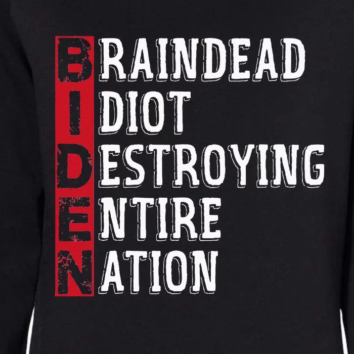 Biden Braindead Idiot Destroying Entire Nation Anti Biden Womens California Wash Sweatshirt