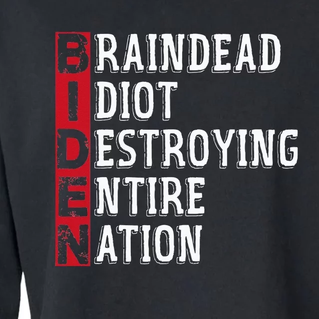 Biden Braindead Idiot Destroying Entire Nation Anti Biden Cropped Pullover Crew