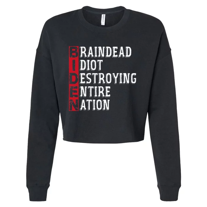 Biden Braindead Idiot Destroying Entire Nation Anti Biden Cropped Pullover Crew