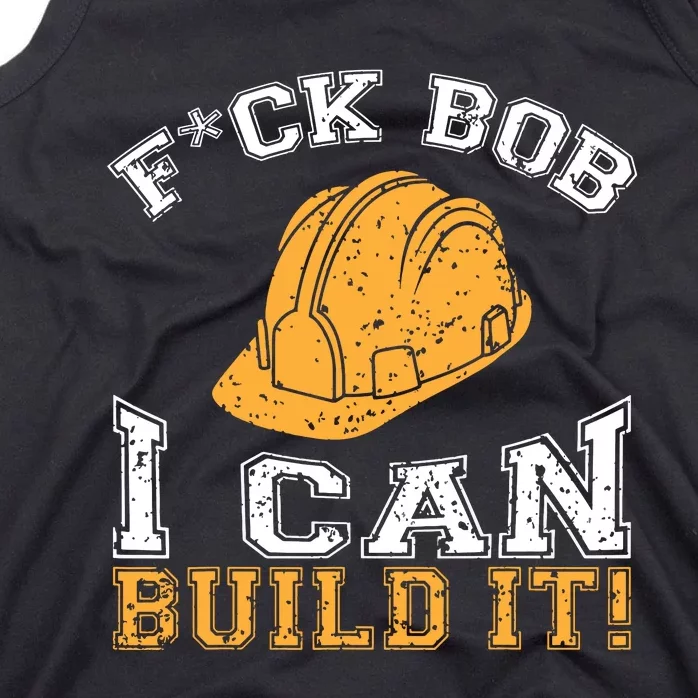 Bob Builder I Funny Bob Builder I Tank Top