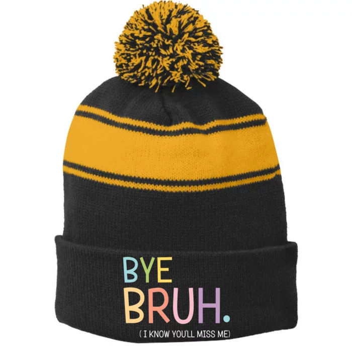 Bye Bruh I Know You Miss Me Stripe Pom Pom Beanie