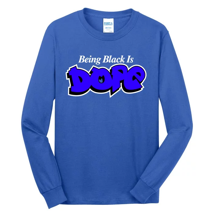 Being Black Is Dope African American Afrocentric Empowert Cool Gift Tall Long Sleeve T-Shirt