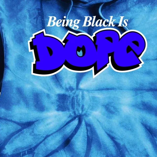 Being Black Is Dope African American Afrocentric Empowert Cool Gift Tie Dye Hoodie