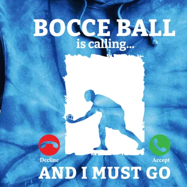 Bocce Ball Is Calling And I Must Go Bocce Boule Bocce Ball Meaningful Gift Tie Dye Hoodie