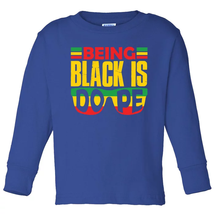 Being Black Is Dope African American Melanin Bruh Sista Gift Toddler Long Sleeve Shirt