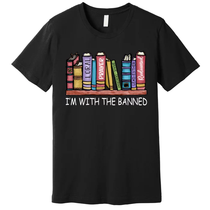 Banned Books I'm With The Banned Banned Books Reading Books Premium T-Shirt