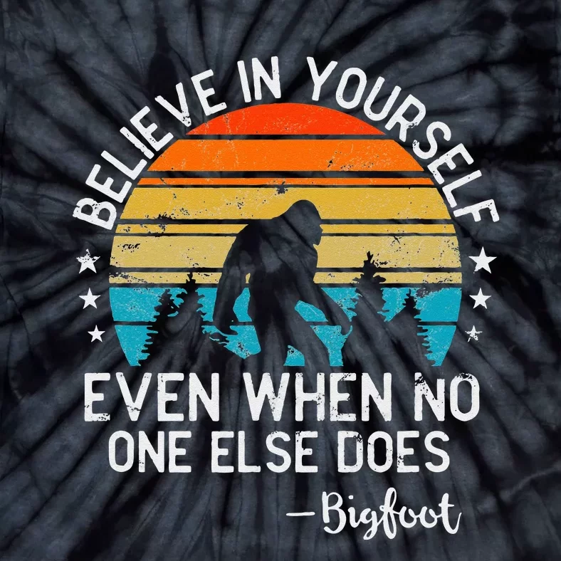 Bigfoot Believe In Yourself Sasquatch Swamp Monster Tie-Dye T-Shirt