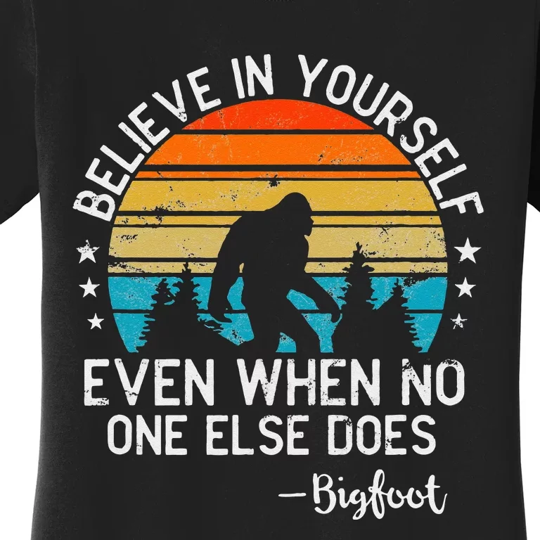 Bigfoot Believe In Yourself Sasquatch Swamp Monster Women's T-Shirt