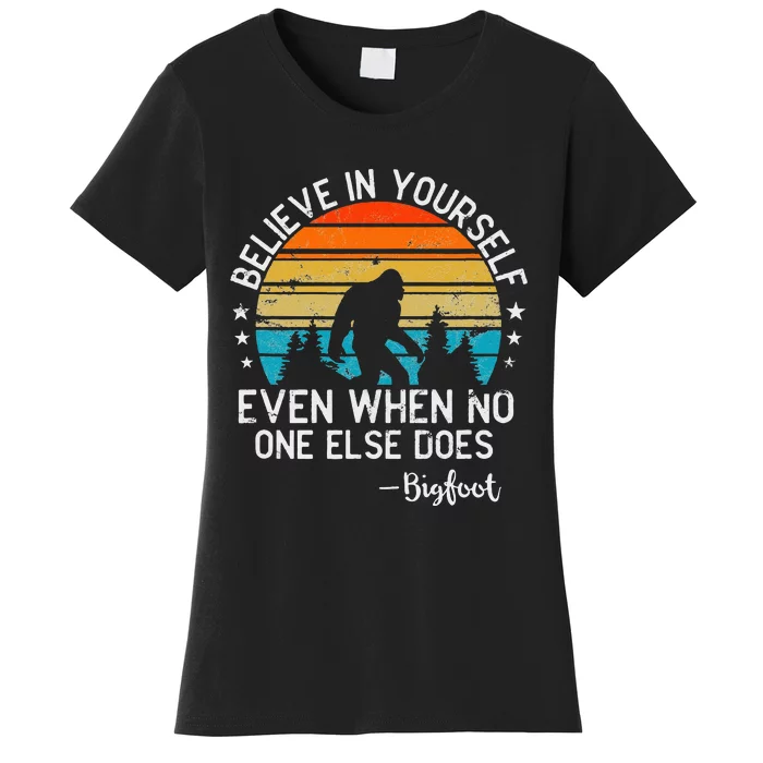 Bigfoot Believe In Yourself Sasquatch Swamp Monster Women's T-Shirt