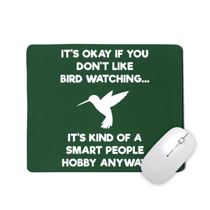 Birdwatching Birds It's Okay If You Don't Like Bird Watching VNeck Mousepad