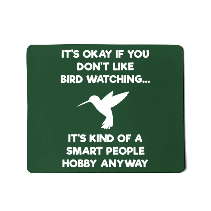 Birdwatching Birds It's Okay If You Don't Like Bird Watching VNeck Mousepad