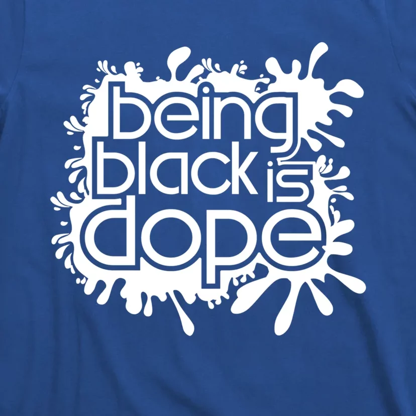 Being Black Is Dope Black Owned Business That Melanin Tho Gift T-Shirt